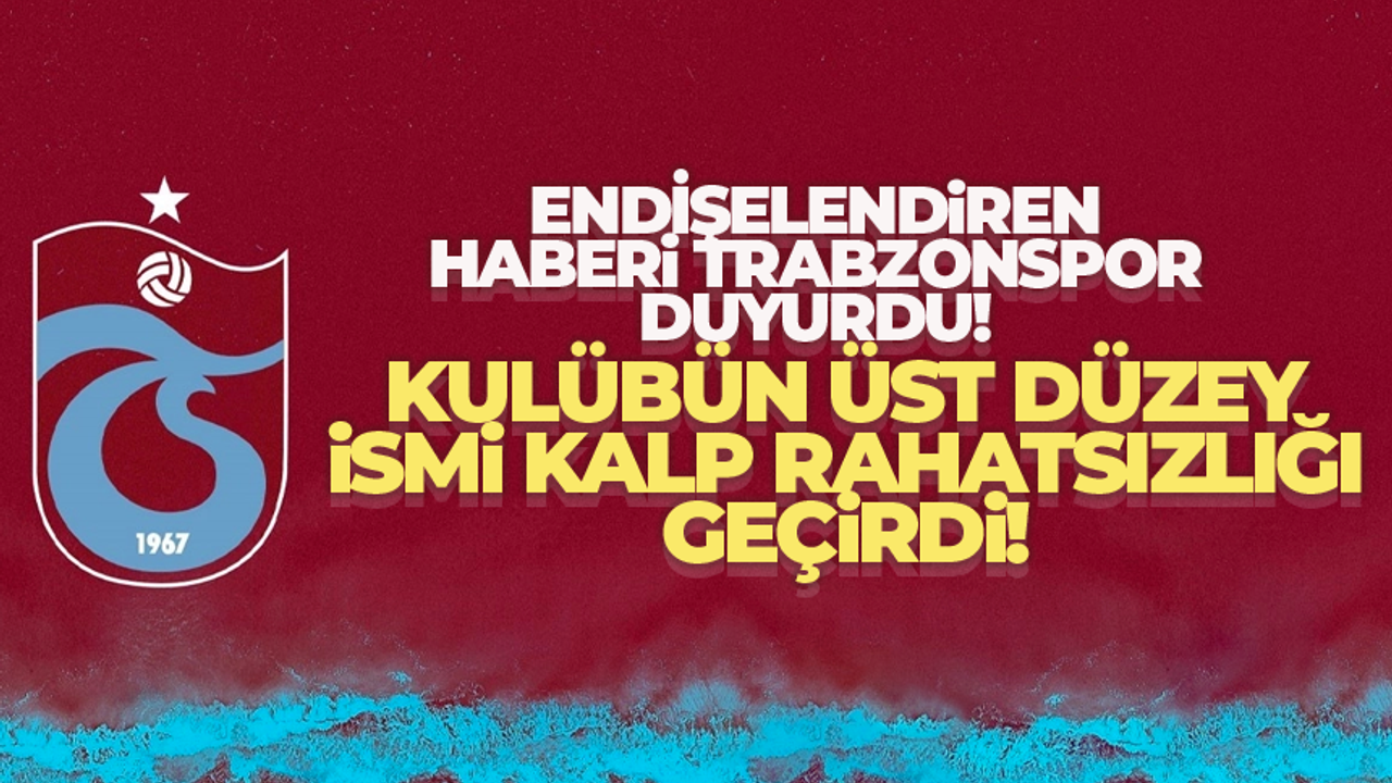 Trabzonspor Divan Başkanı Ali Sürmen Kalp rahatsızlığı geçirdi