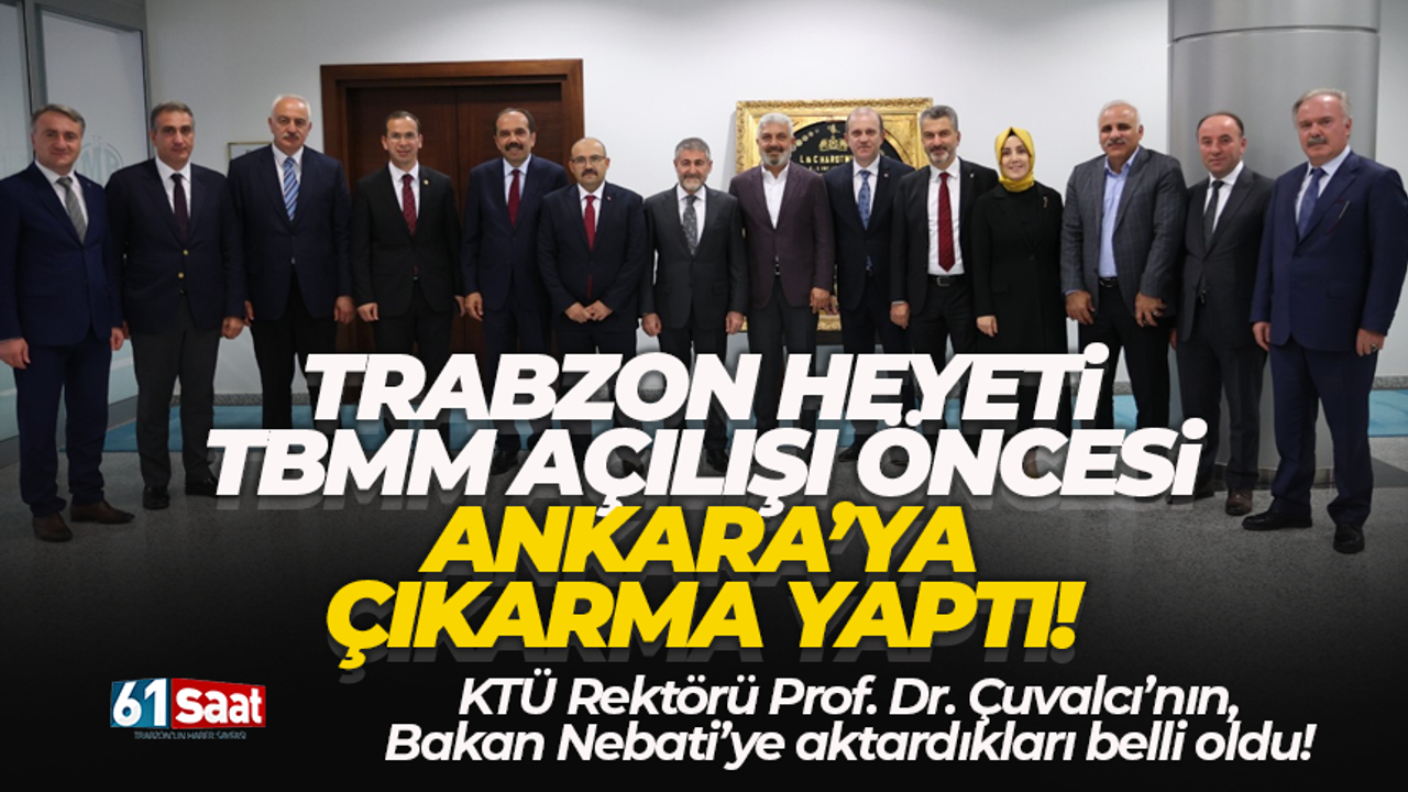 Trabzon heyeti Ankara'da... KTÜ Rektörü sorunları ve talepleri aktardı!