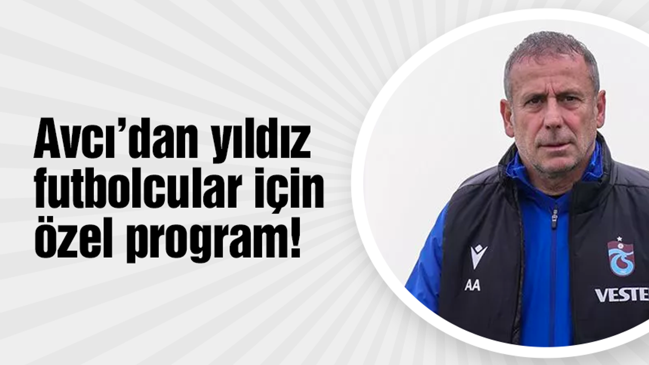 Trabzonspor'da Abdullah Avcı'dan yıldızlara özel program
