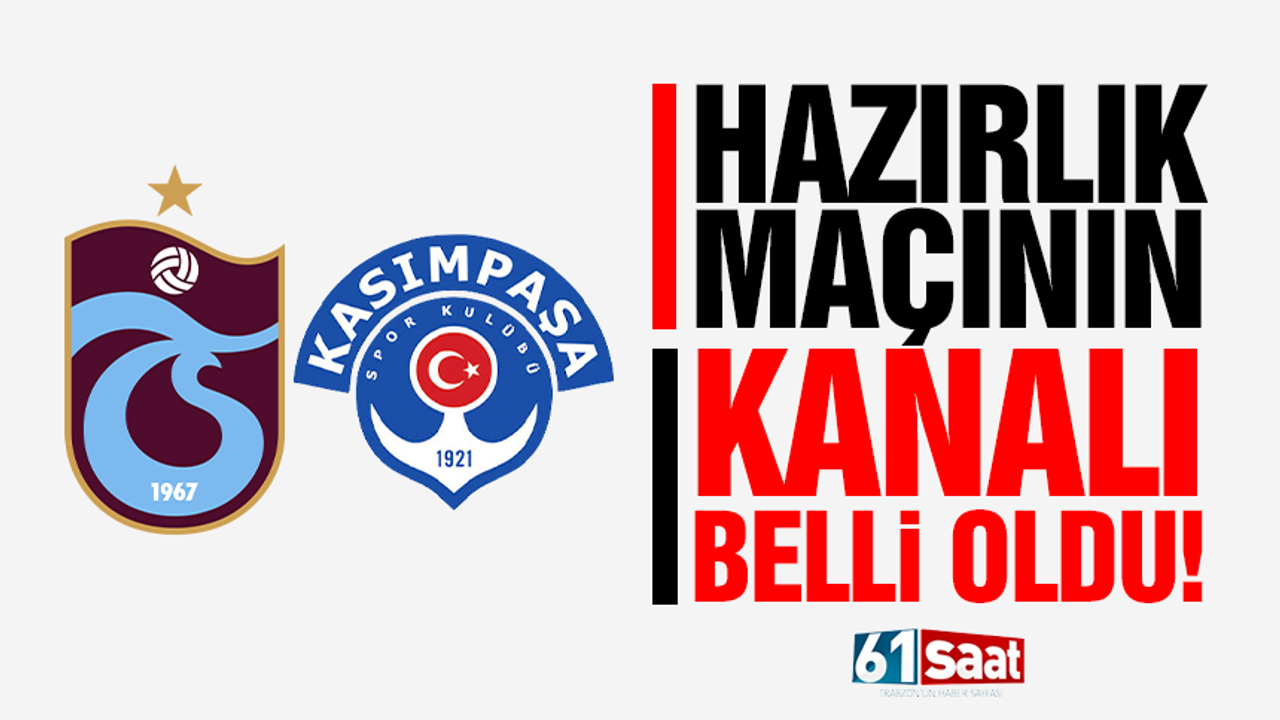 Trabzonspor - Kasımpaşa hazırlık maçı hangi kanalda?