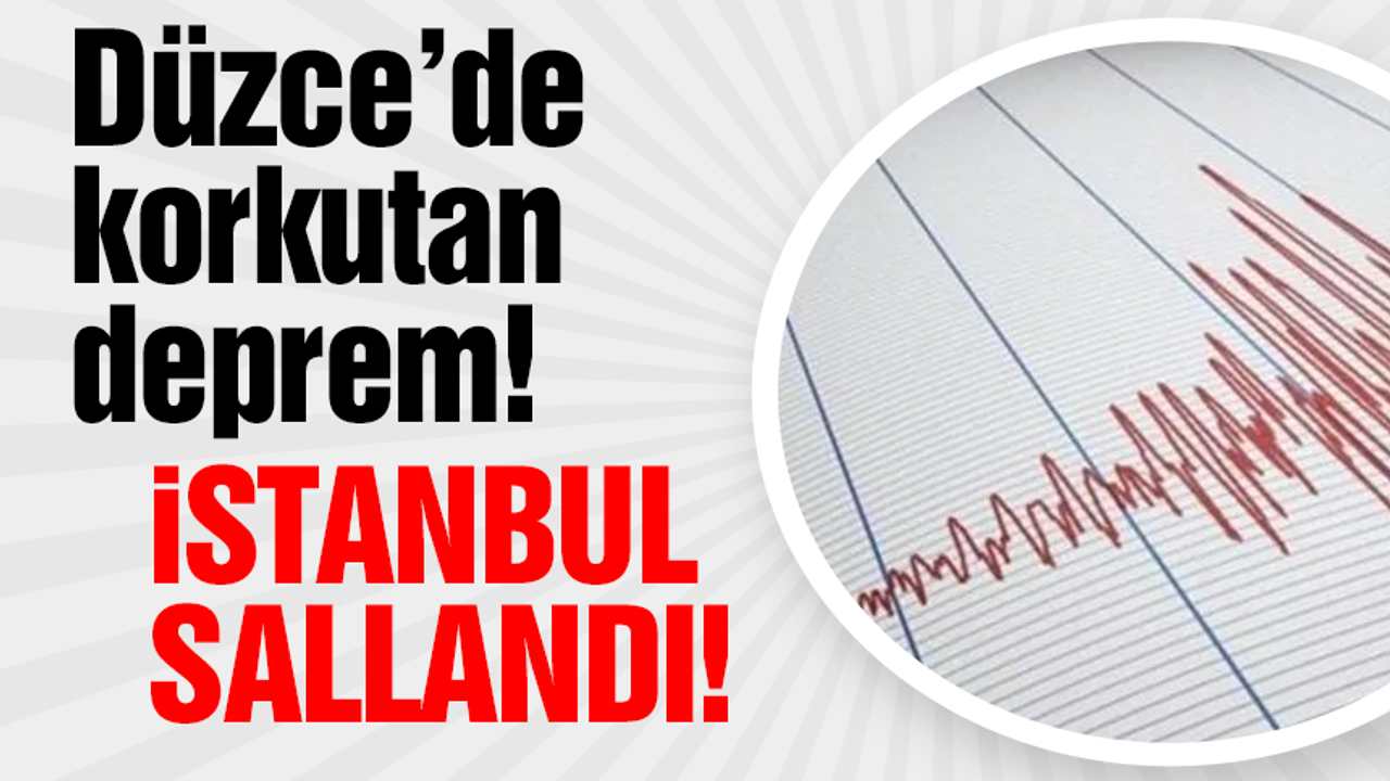 Düzce'de şiddetli deprem oldu! İstanbul da fena sallandı
