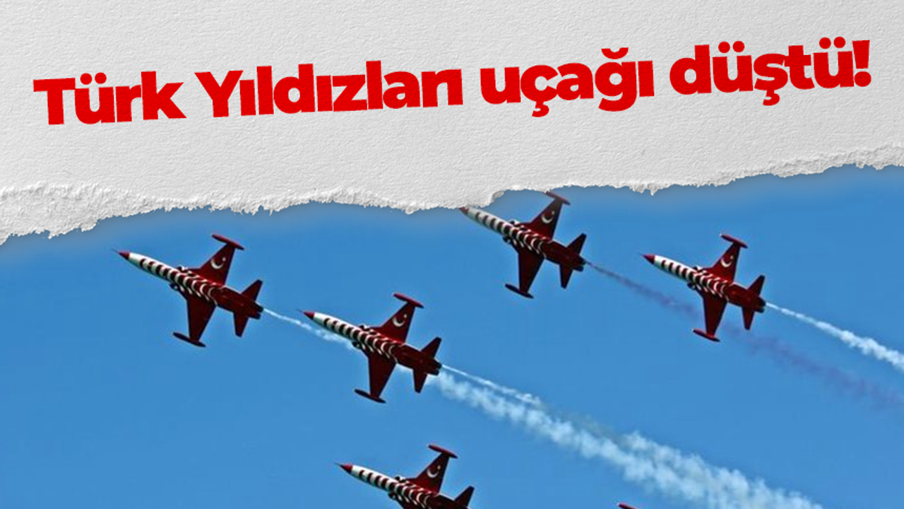 Türk Yıldızları uçağı düştü!
