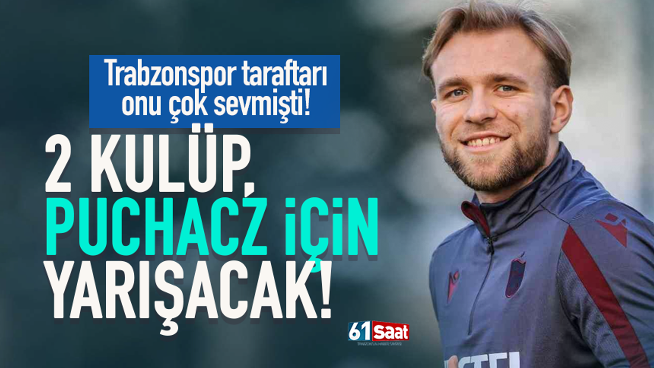 2 kulüp, eski Trabzonsporlu Puchacz, için yarışıyor...
