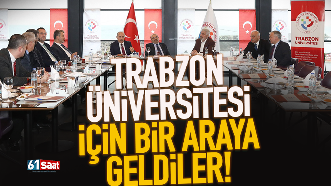 Trabzon Üniversitesi için toplandılar… 