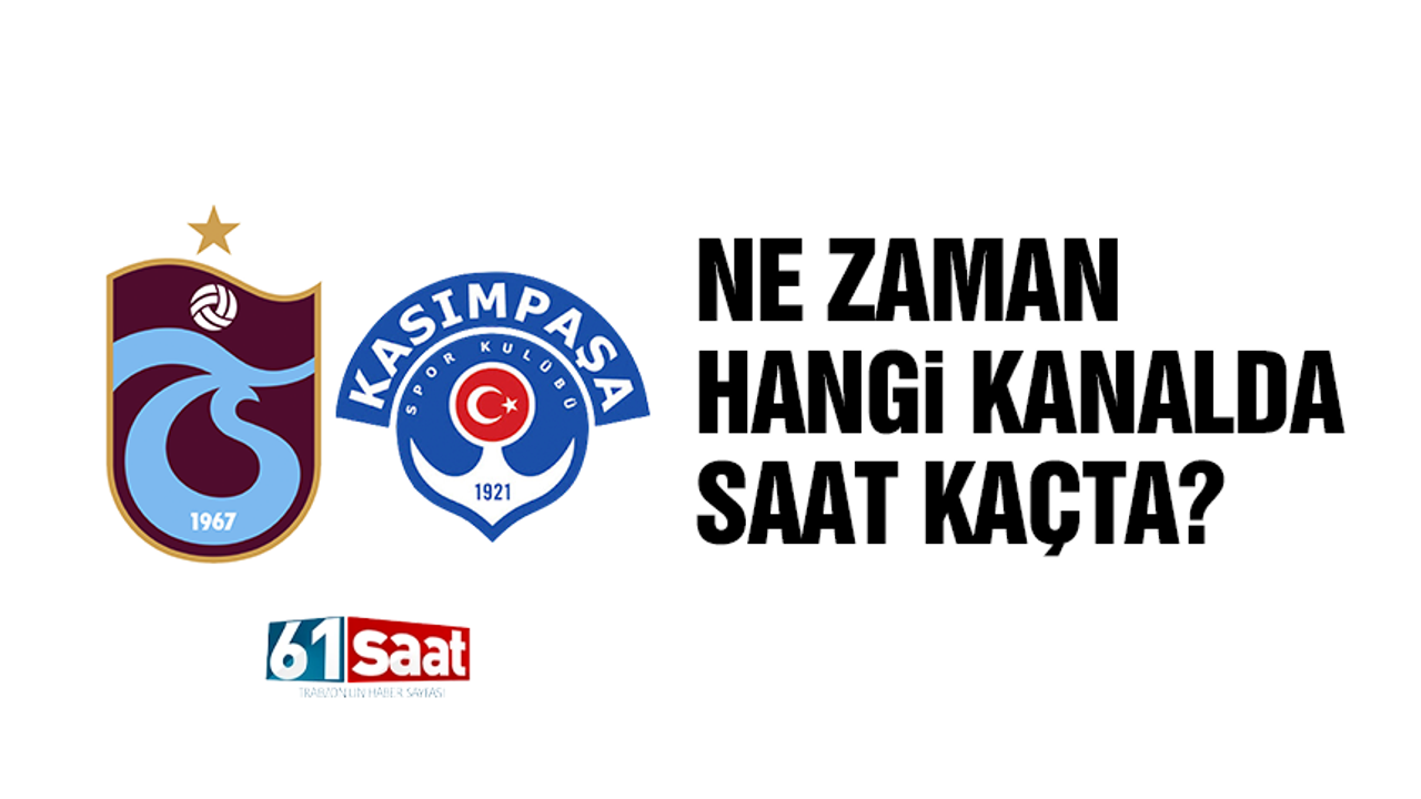 Trabzonspor - Kasımpaşa maçı ne zaman saat kaçta hangi kanalda?