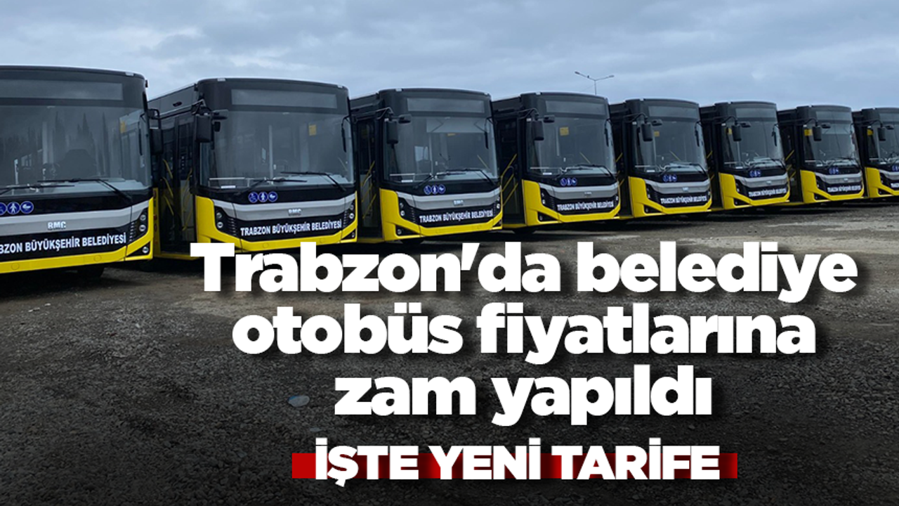 Trabzon'da belediye otobüs fiyatlarına zam yapıldı! İşte yeni tarifeler