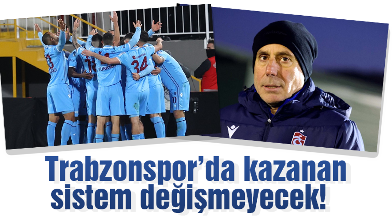 Trabzonspor'da sistem bozulmayacak