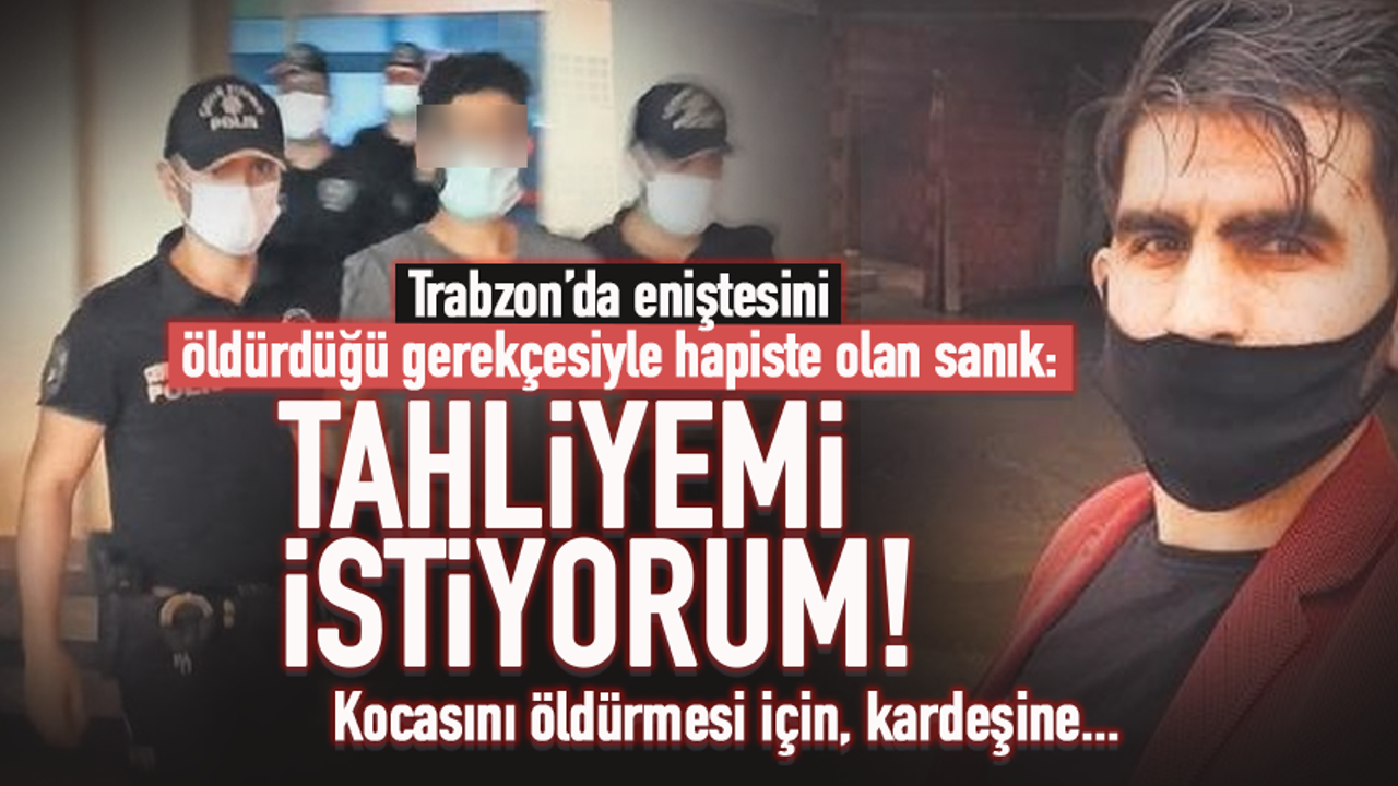 Trabzon'da eniştesini öldüren sanık, mahkemede tahliyesini talep etti!