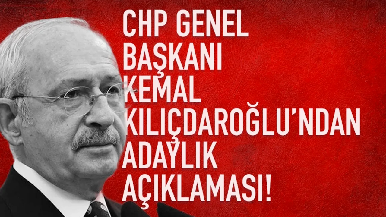 Kemal Kılaçdaroğlu'ndan adaylık açıklaması!
