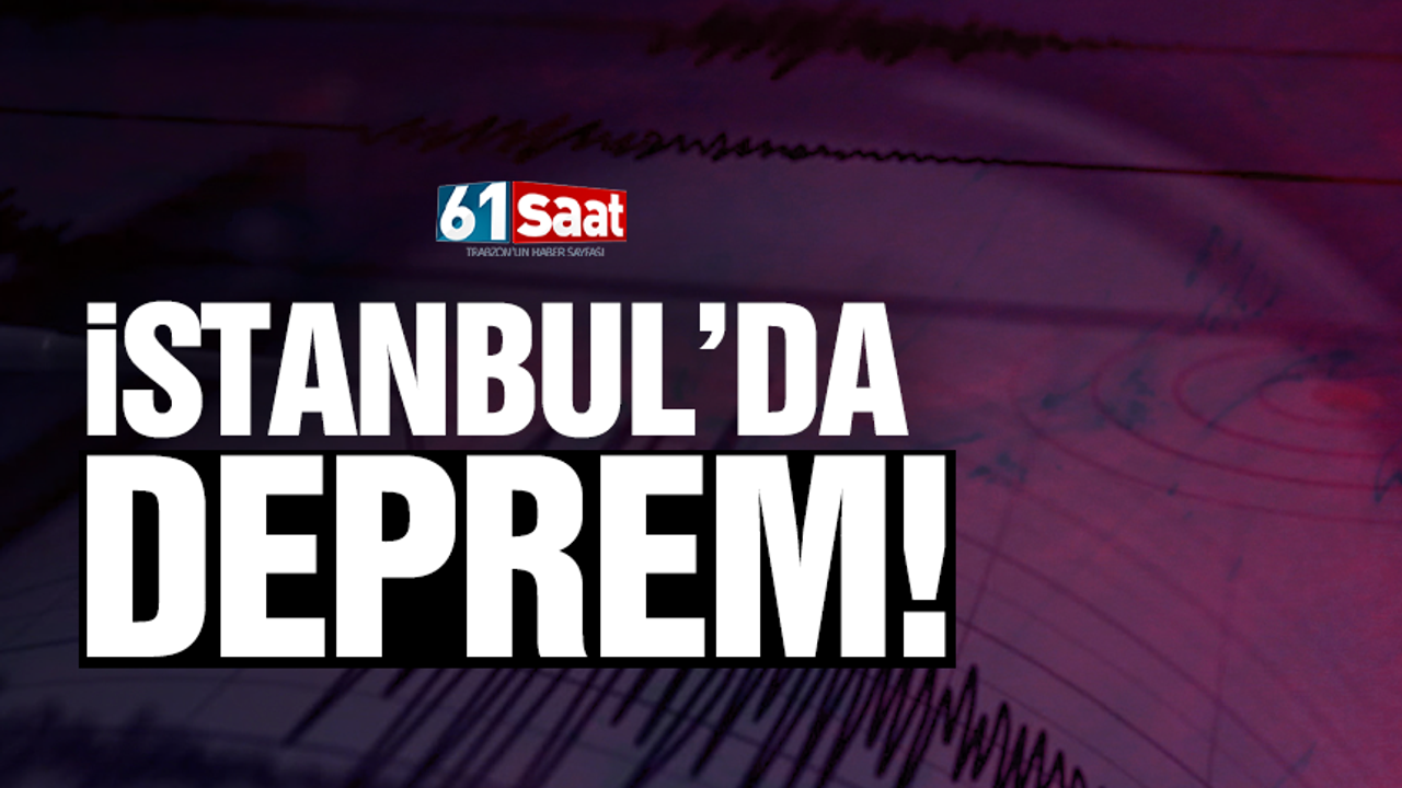 İstanbul'da deprem oldu!