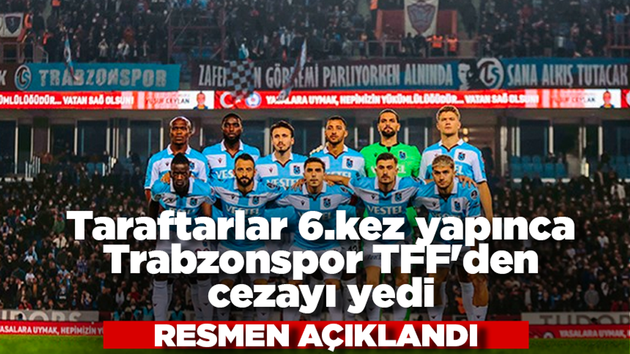 Taraftarlar 6.kez yapınca Trabzonspor TFF'den cezayı yedi