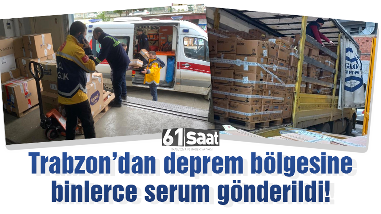 Trabzon'dan deprem bölgesine binlerce serum gönderildi