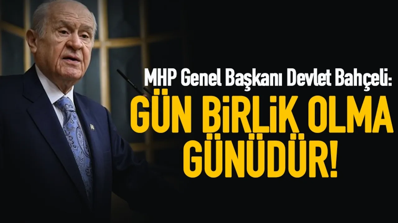 MHP lideri Bahçeli'den açıklamalar.. Gün bir olma günüdür!