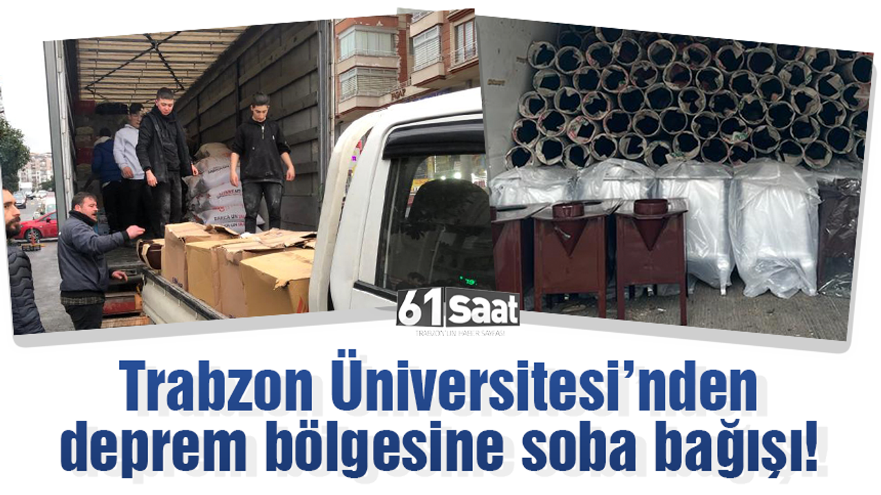 Trabzon Üniversitesi'nden deprem bölgesine soba bağışı!