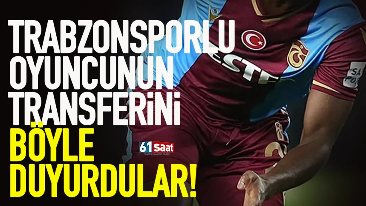 Trabzonsporlu oyuncunun transferini böyle duyurdular!