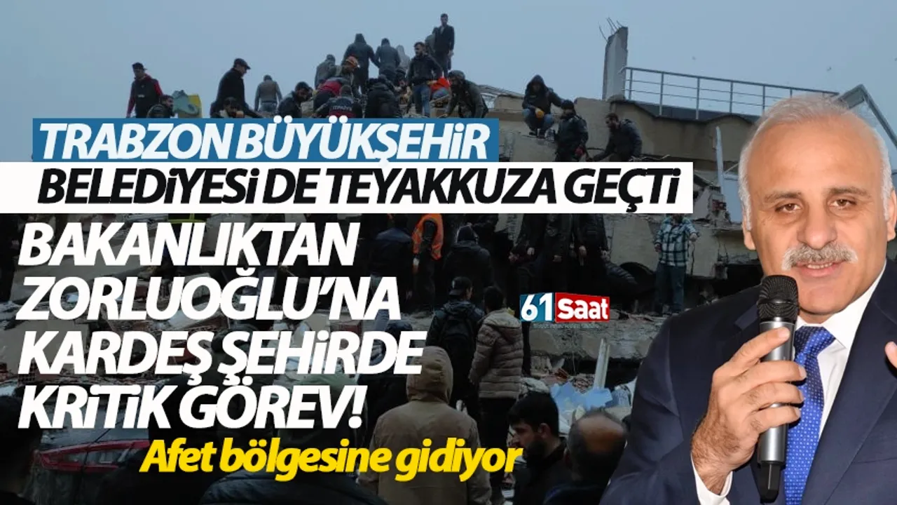 Trabzon Büyükşehir Belediye Başkanı Murat Zorluoğlu, deprem bölgesine  görevlendirildi - TRABZON HABER SAYFASI