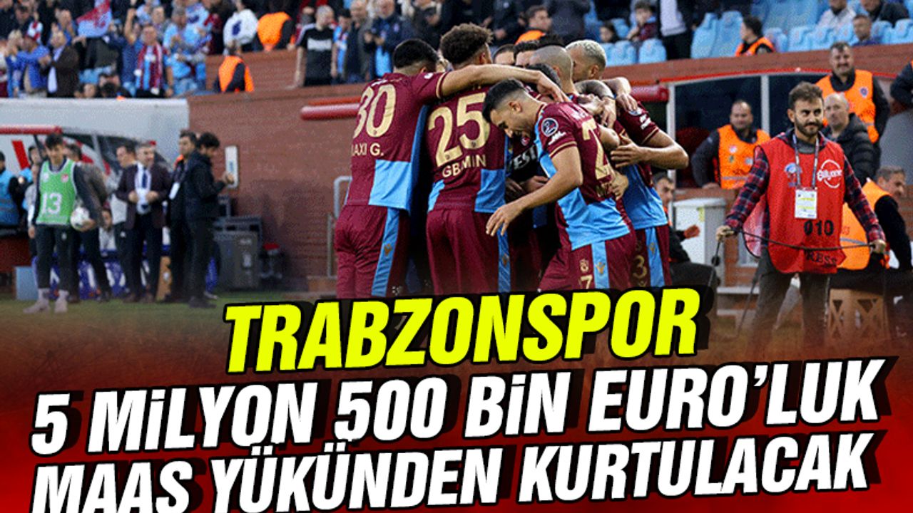 Trabzonspor 5.5 milyon Euro'luk maaş yükünden kurtulacak