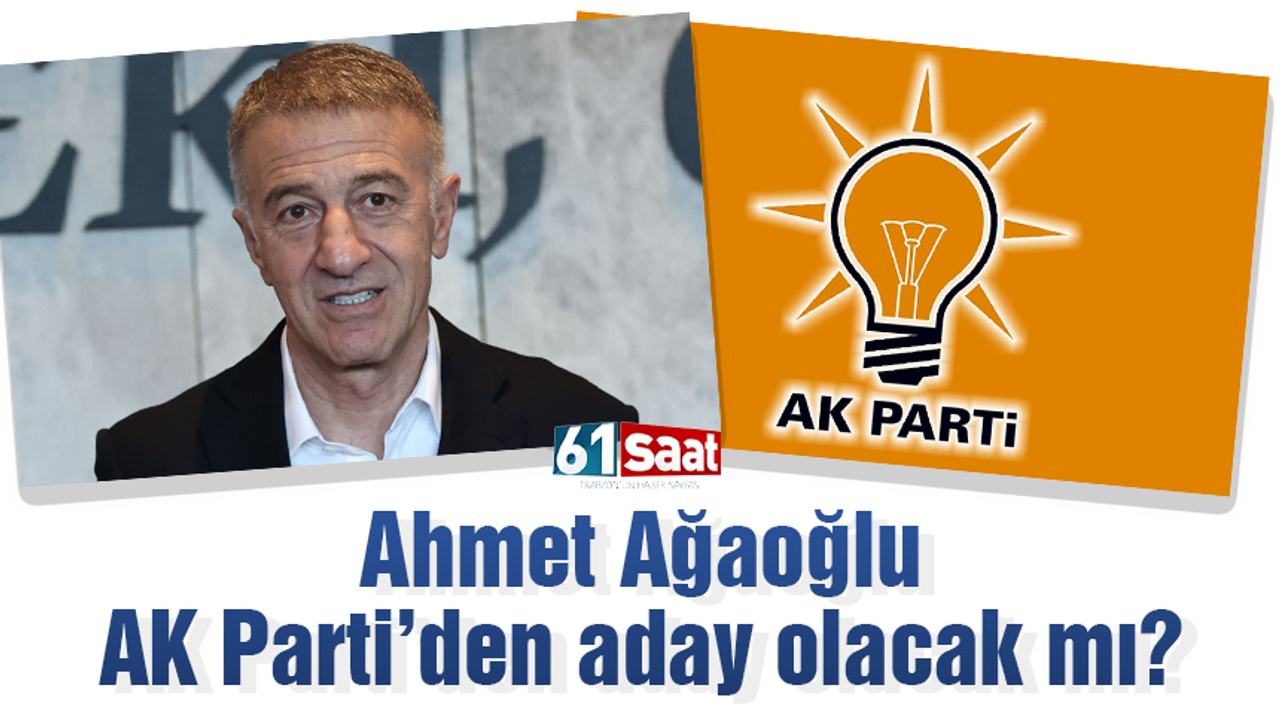 Ahmet Ağaoğlu AK Parti'den aday olacak mı?