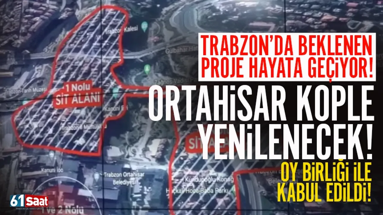 Trabzon'da beklenen proje hayata geçiyor.. Ortahisar yenilenecek!