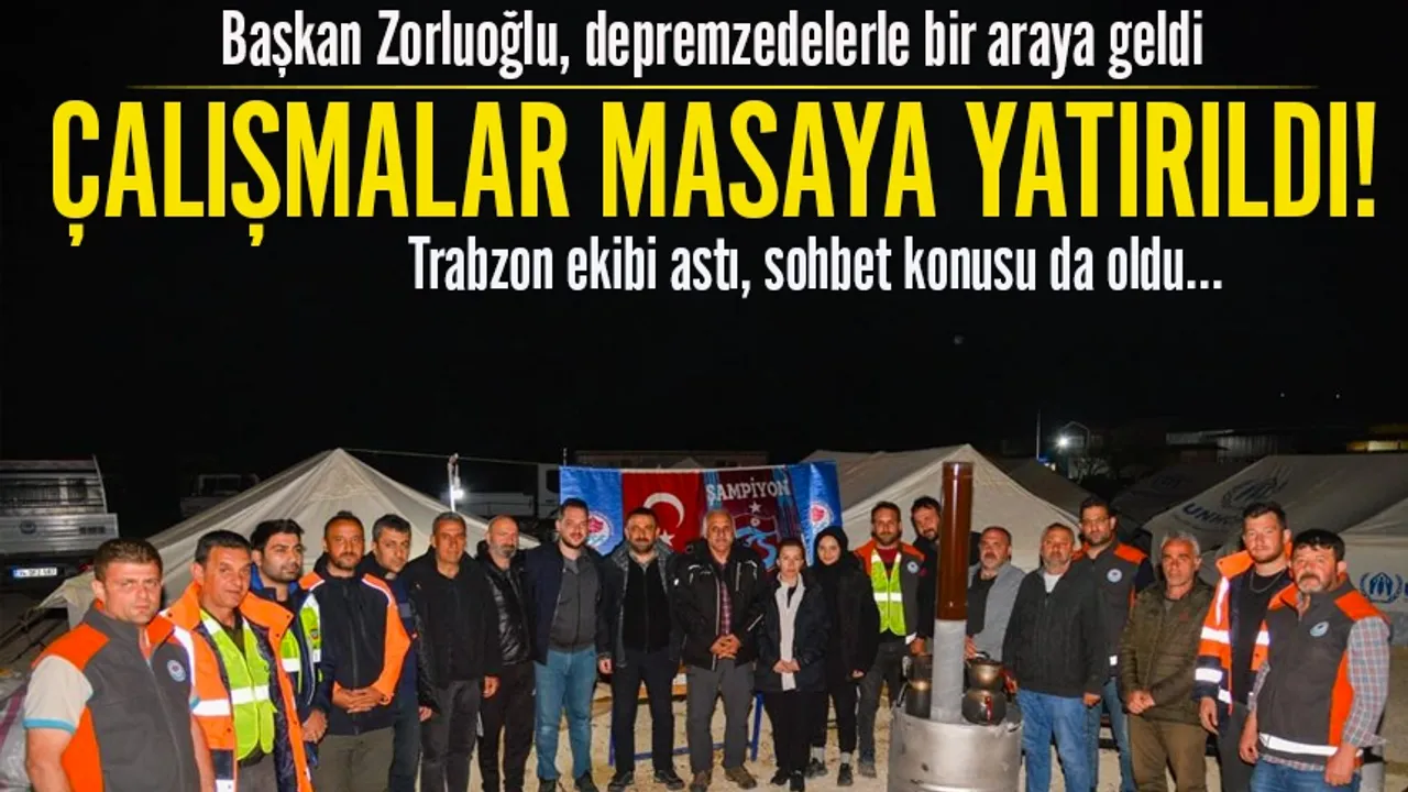 Trabzon Büyükşehir Belediye Başkanı Murat Zorluoğlu, depremzedelerle buluştu!