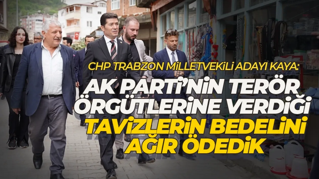 Kaya: AK Parti’nin terör örgütlerine verdiği tavizlerin bedelini ağır ödedik