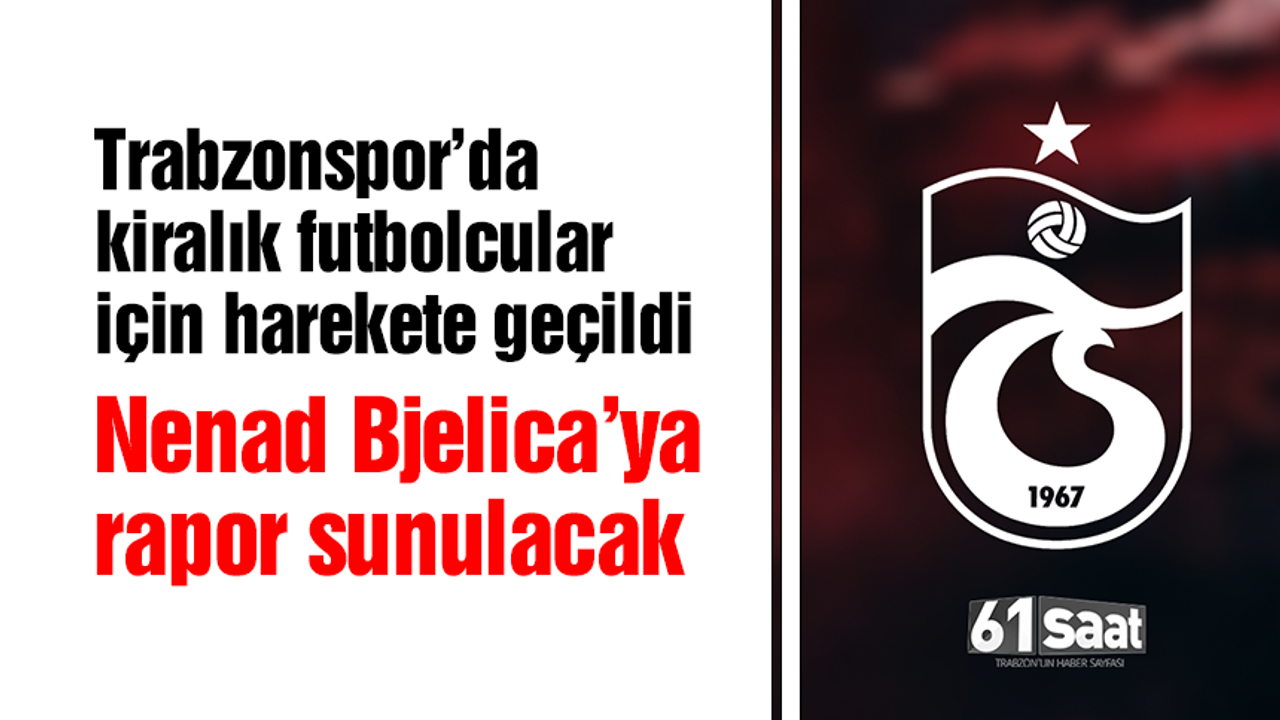 Trabzonspor’da kiralık futbolcular için harekete geçildi
