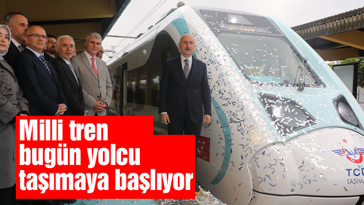 Ulaştırma ve Altyapı Bakanı Karaismailoğlu : Milli tren bugün ilk kez yolcu taşımaya başlıyor