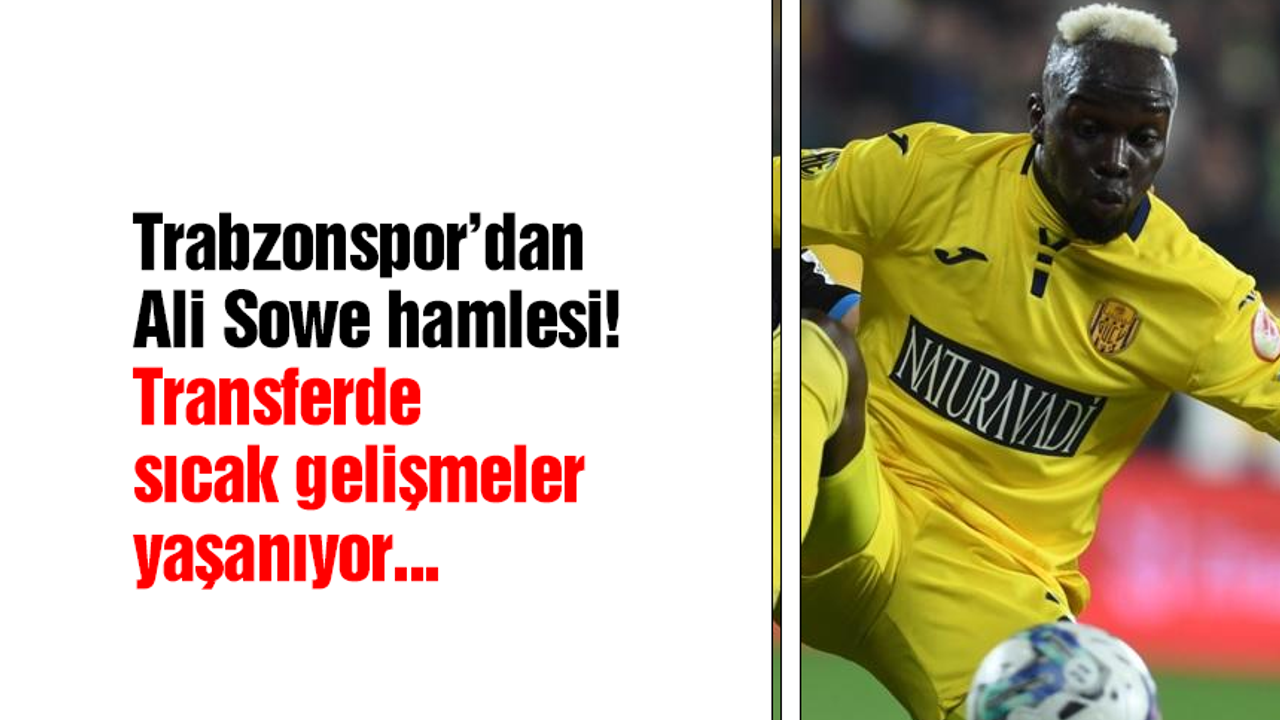 Trabzonspor'da Ali Sowe gelişmesi!