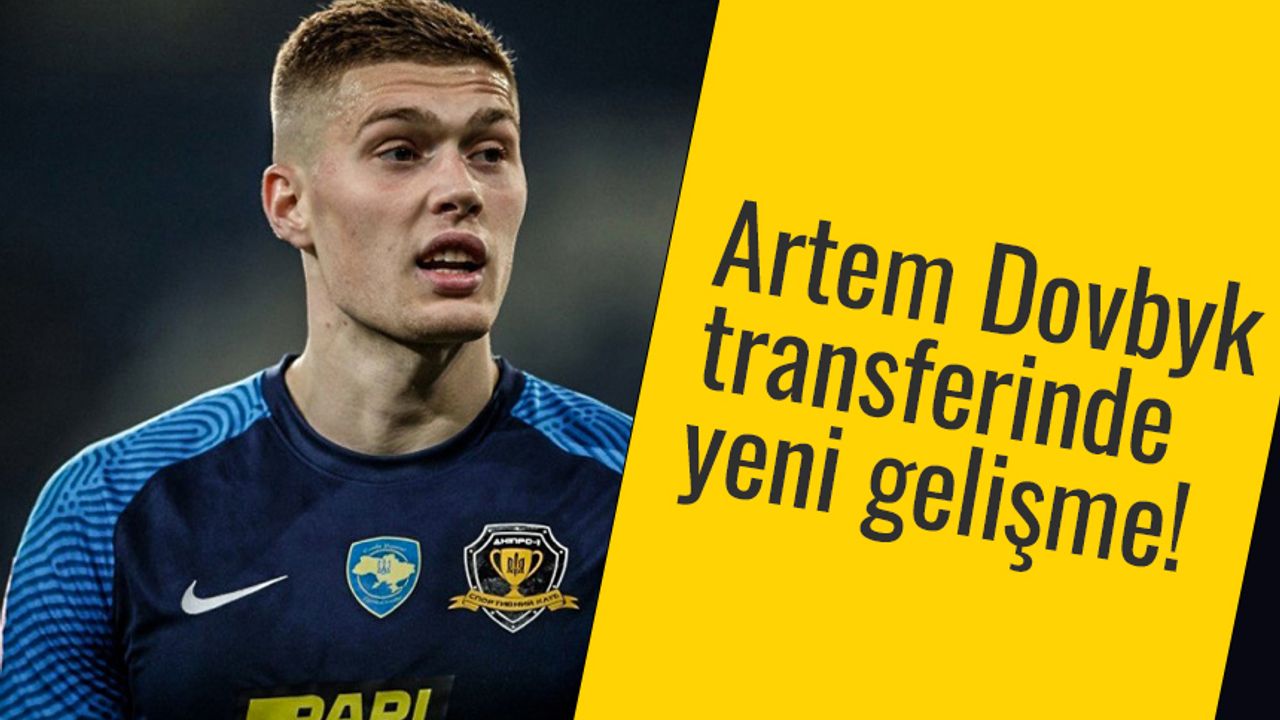Artem Dovbyk transferinde yeni gelişme!
