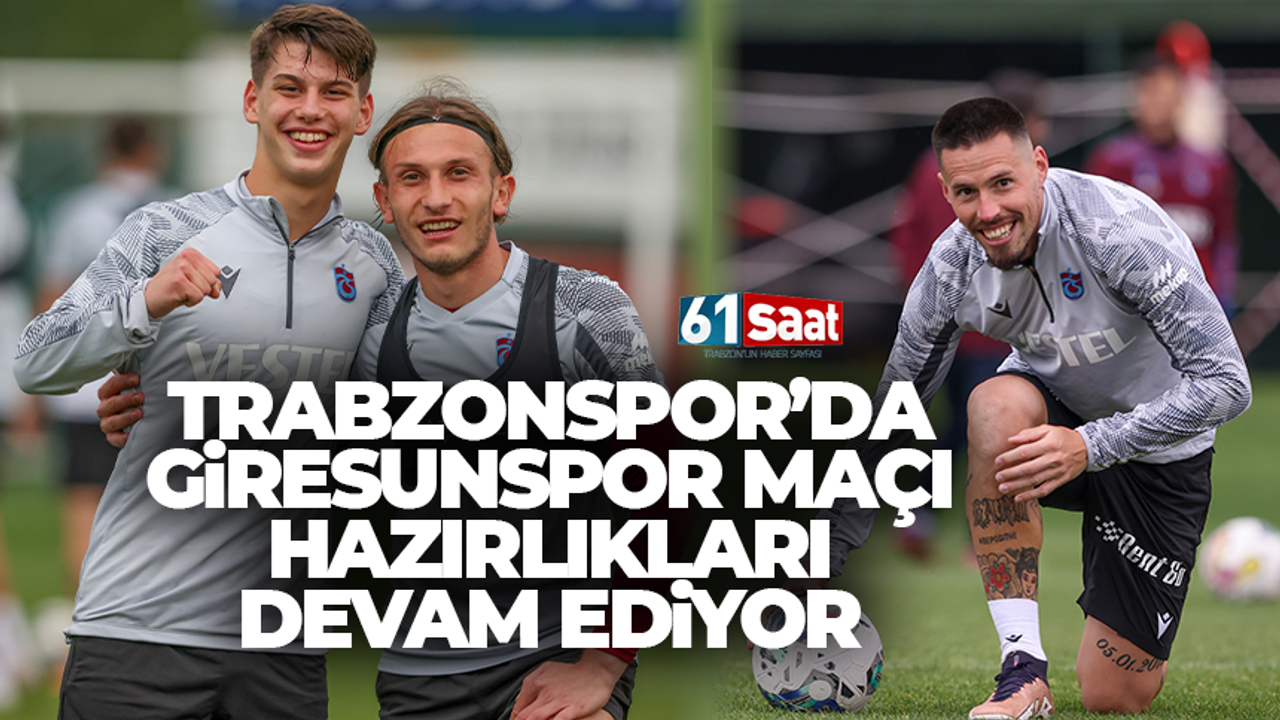 Trabzonspor Giresunspor maçı hazırlıklarına devam etti