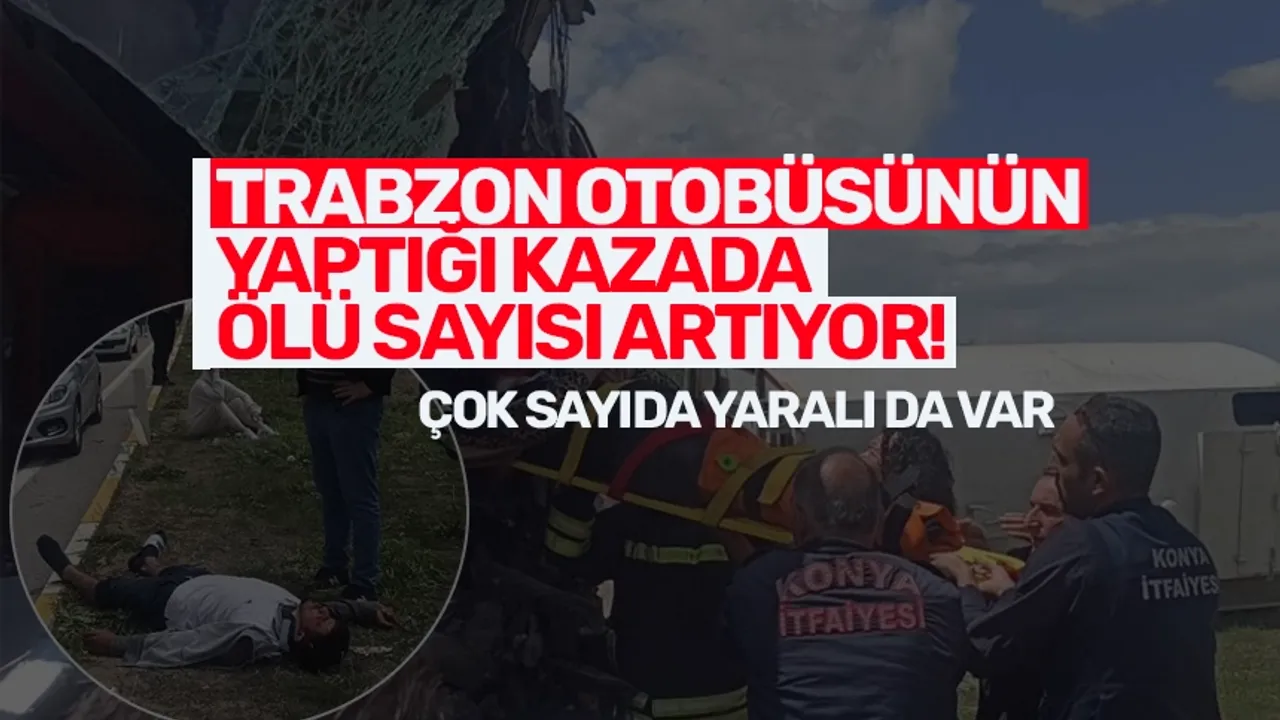 Trabzon otobüsünün yaptığı kazada ölü sayısı artıyor!