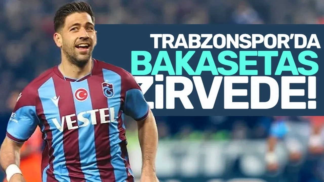 Trabzonspor'da Bakasetas zirvede!