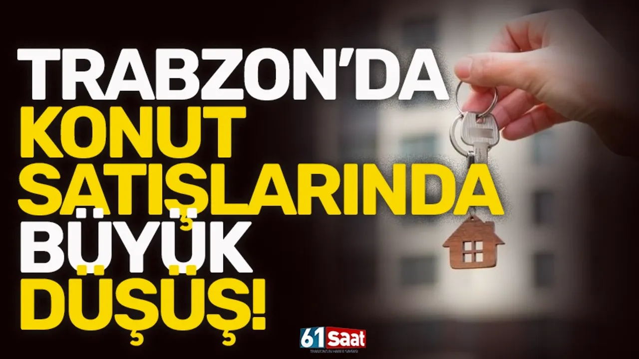 Trabzon’da konut satışlarında büyük düşüş!