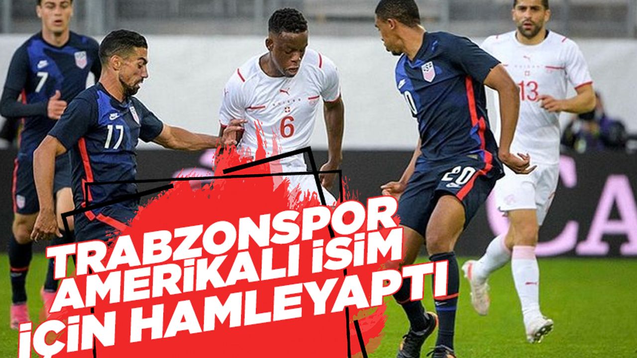 Trabzonspor Amerikalı ismin peşinde! İlk hamle yapıldı