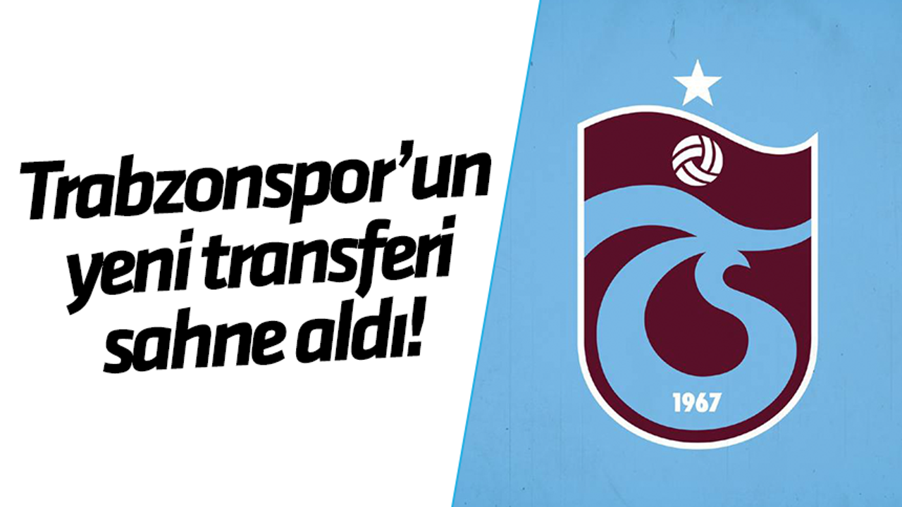 Trabzonspor’un Yeni Transferi Sahne Aldı! - TRABZON HABER SAYFASI