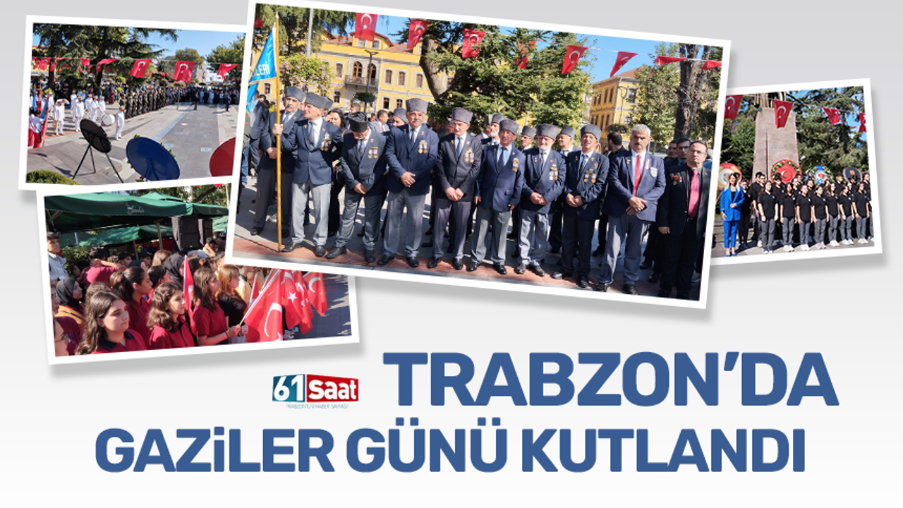 Trabzon'da Gaziler Günü kutlandı!