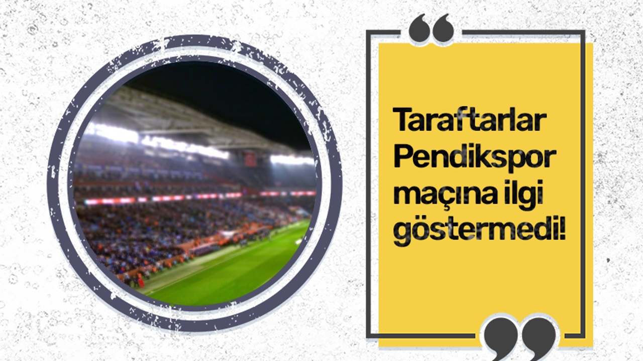 Trabzonspor taraftarları Pendikspor maçına ilgi göstermedi
