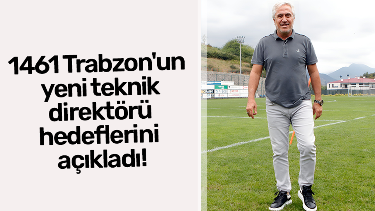 1461 Trabzon'un yeni teknik direktörü hedeflerini açıkladı!