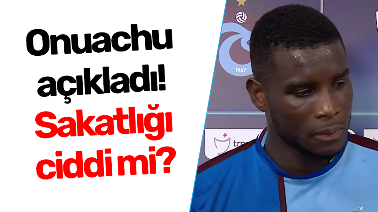 Trabzonspor'da Paul Onuachu açıkladı! Sakatlığı ciddi mi?