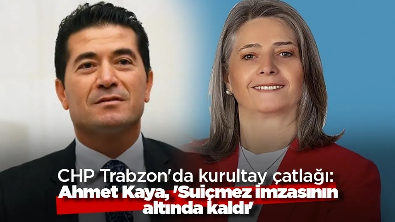 CHP Trabzon'da kurultay çatlağı: 'Suiçmez imzasının altında kaldı'