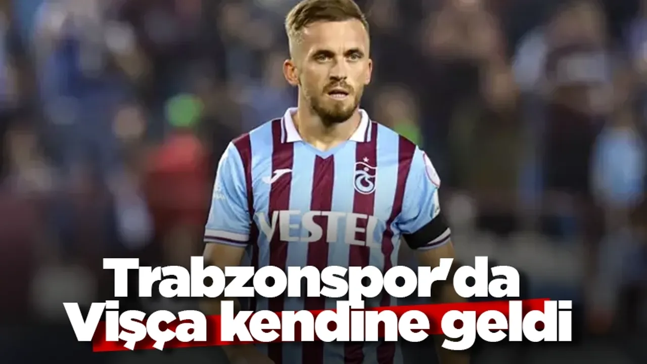 Trabzonspor'da Edin Vişça kendine geldi