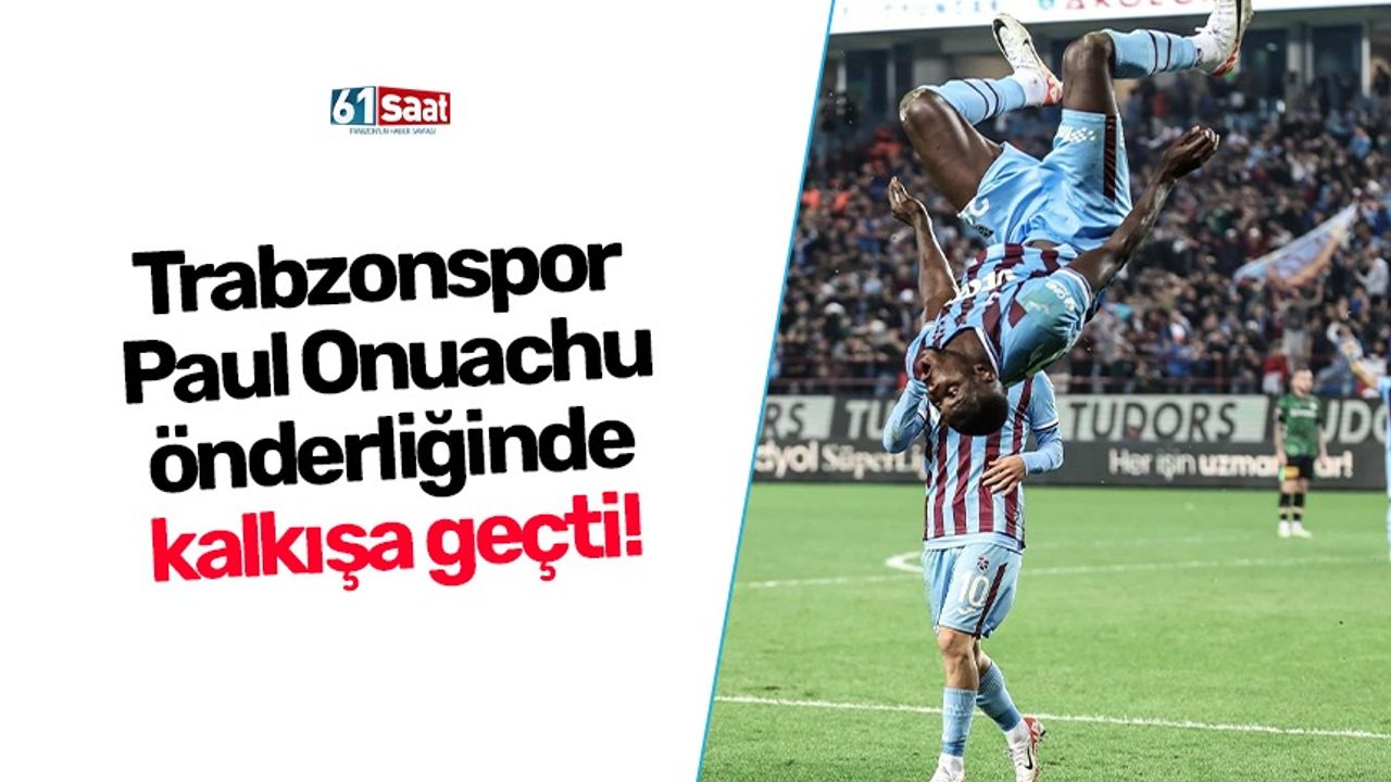 Trabzonspor Paul Onuachu önderliğinde Uçuşa Geçti! - TRABZON HABER SAYFASI