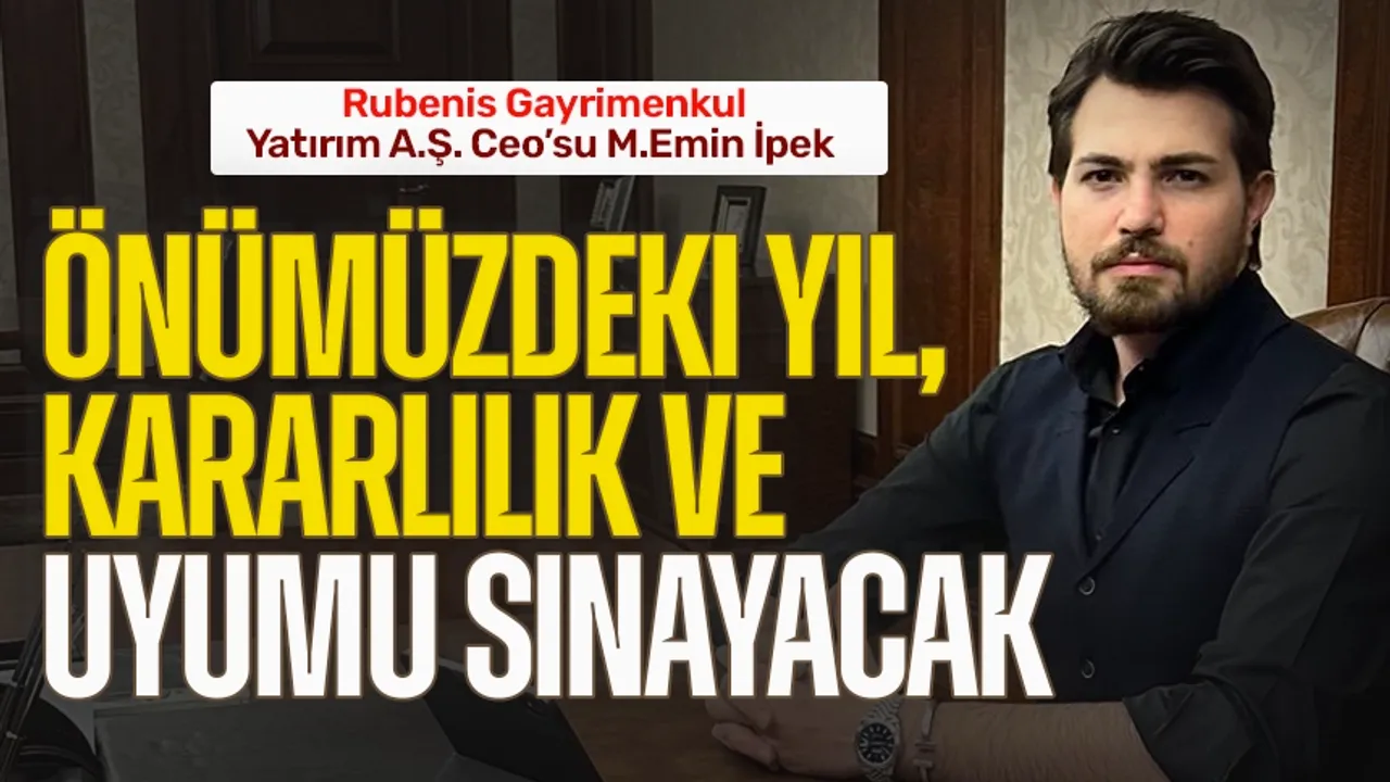 Rubenis Gayrimenkul Yatırım A.Ş. Ceo’su M.Emin İpek'ten flaş açıklamalar!