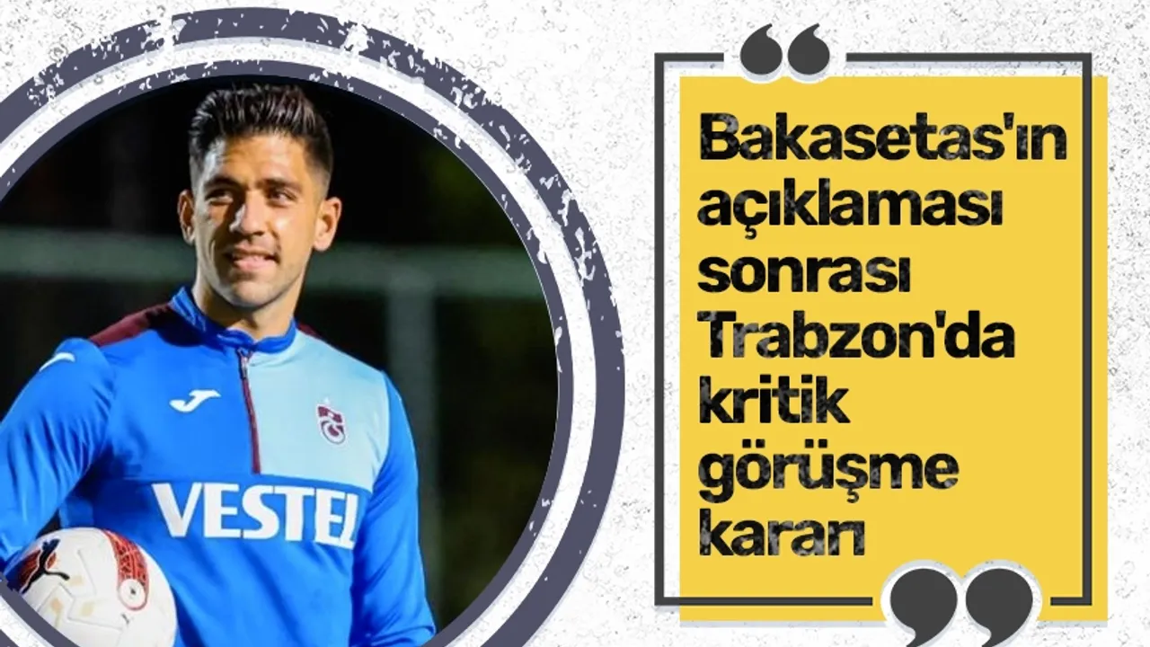 Bakasetas'ın açıklaması sonrası Trabzonspor'da kritik görüşme kararı