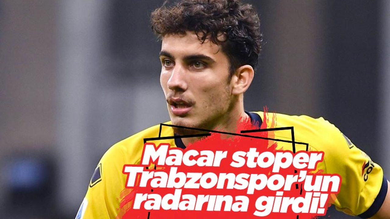 Macar stoper Trabzonspor'un radarına girdi!