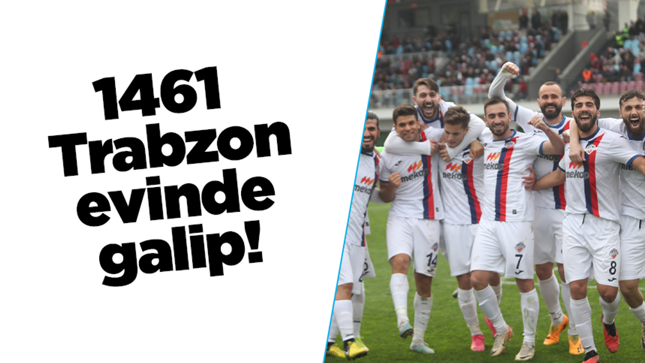 1461 Trabzon evinde galip!