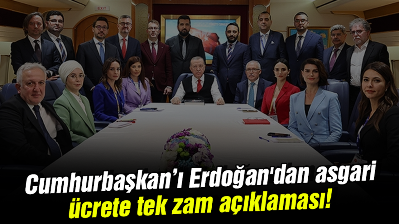 Cumhurbaşkan’ı Erdoğan'dan asgari ücrete tek zam açıklaması!
