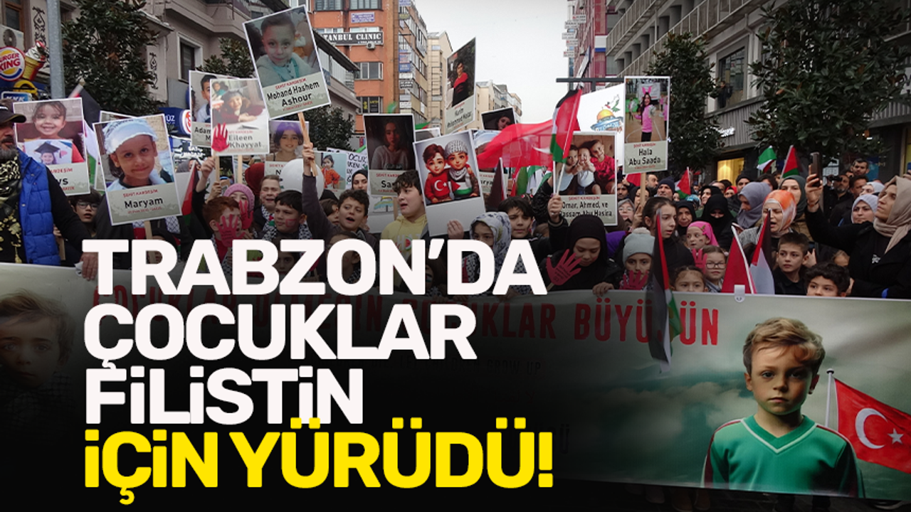 Trabzon'da çocular Filistin için yürüdü!