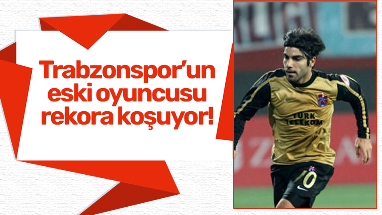 Trabzonspor'un eski oyuncusu rekora koşuyor!
