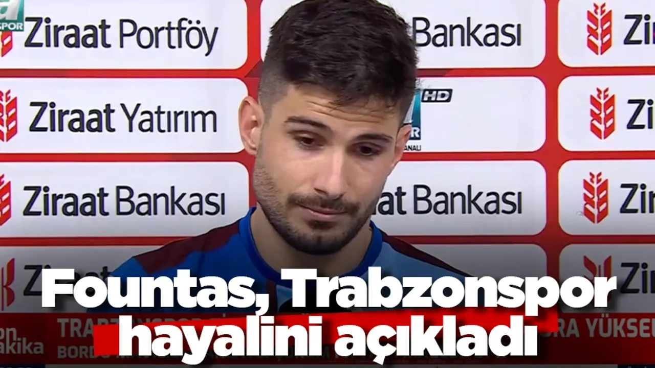 Fountas, Trabzonspor hayalini açıkladı